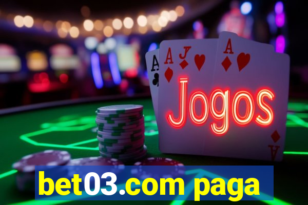 bet03.com paga